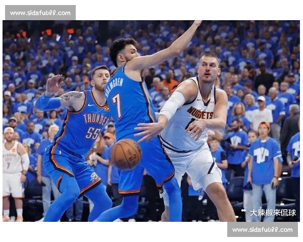 雷霆挑战掘金展现强劲实力 双方新星对决引爆球迷热情